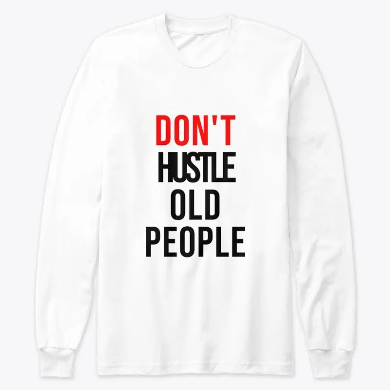 don't hustle old people